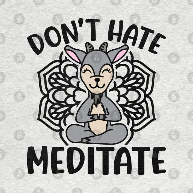 Don’t Hate Meditate Goat Yoga Meditation Funny by GlimmerDesigns